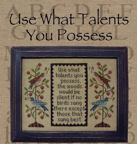 Use what talents you possess - use,